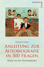 Laden Sie das Bild in den Galerie-Viewer, Gerhild Tieger: Anleitung zur Autobiografie in 300 Fragen