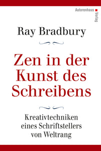Ray Bradbury: Zen in der Kunst des Schreibens